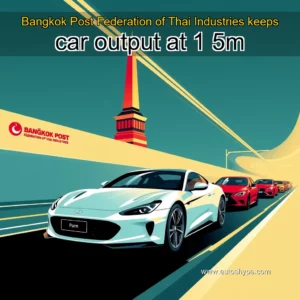 Artistic representation for Bangkok Post Federation of Thai Industries keeps car output at 1 5m