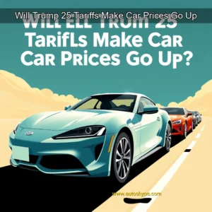 Artistic representation for Will Trump 25 Tariffs Make Car Prices Go Up