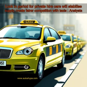 Artistic representation for Lock in period for private hire cars will stabilise supply create fairer competition with taxis : Analysts
