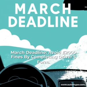 Artistic representation for March Deadline: Avoid £2000 Fines By Completing Driver'S Form.