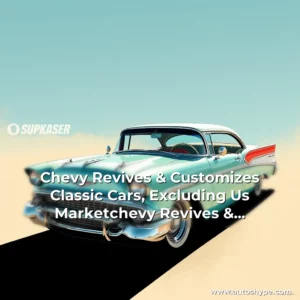 Artistic representation for Chevy Revives & Customizes Classic Cars, Excluding Us Marketchevy Revives & Customizes Classic Cars, Excluding Us Market!