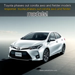 Artistic representation for Toyota phases out corolla axio and fielder models response: toyota phases out corolla axio and fielder models!