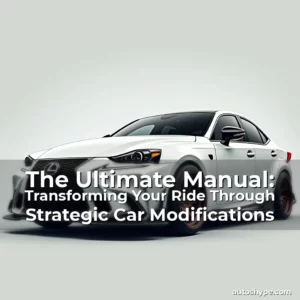 Artistic representation for The Ultimate Manual: Transforming Your Ride Through Strategic Car Modifications