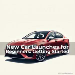 Artistic representation for New Car Launches for Beginners: Getting Started