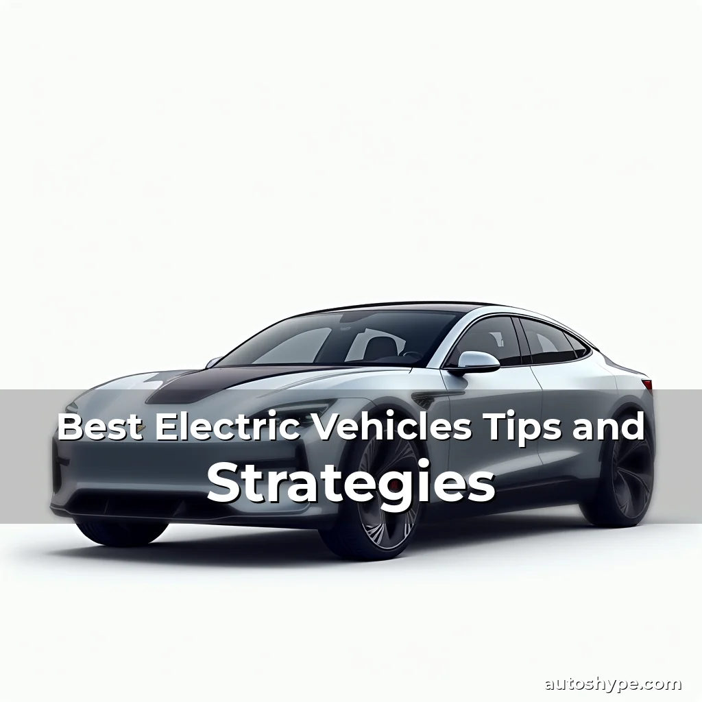 Artistic representation for Best Electric Vehicles Tips and Strategies