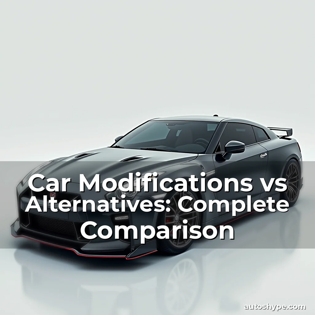 Artistic representation for Car Modifications vs Alternatives: Complete Comparison